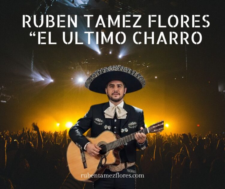 Una nueva luz brilla: Rubén Tamez Flores, por la ranchera mexicana